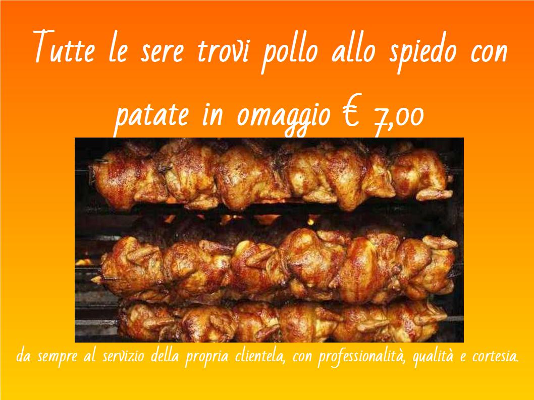 Tutte le sere trovi pollo allo spiedo con patate in omaggio € 7,00